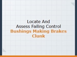 Locating and Assessing Failing Control Arm Bushings