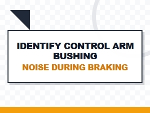 Spotting Control Arm Noise When You Brake