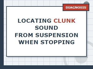 Locating the Clunk Sound When Stopping